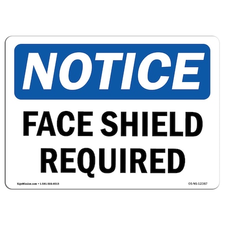 OSHA Notice Sign, Face Shield Required, 18in X 12in Rigid Plastic